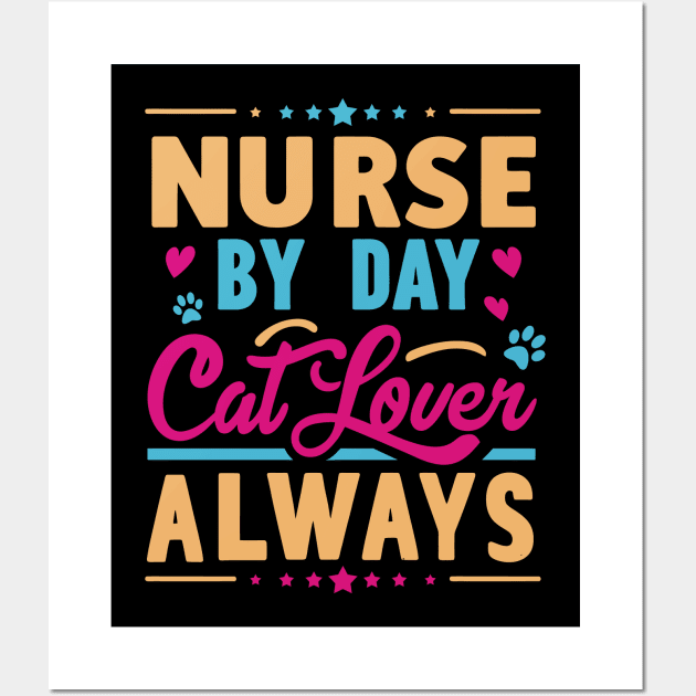 Nurse by Day Cat Lover Always Wall Art by Xopaw